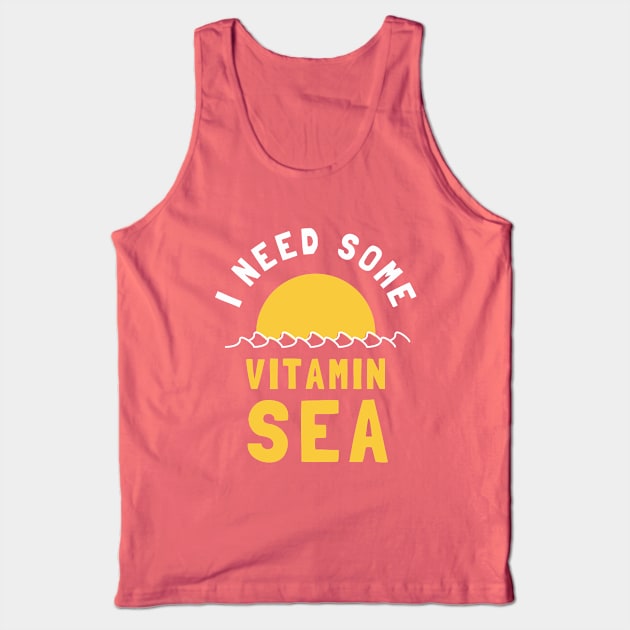 I Need Some Vitamin Sea Tank Top by dumbshirts